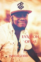 EVASION OF ME: ISH-ISMS VOLUME ONE B0DSP79SD3 Book Cover