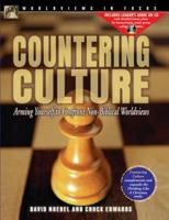 Countering Culture: Arming Yourself to Confront Non-Biblical Worldviews (World View in Focus, 2) 0805458883 Book Cover