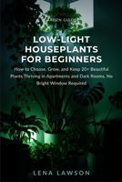 Low-Light Houseplants for Beginners: How to Choose, Grow, and Keep 20+ Beautiful Plants Thriving in Apartments and Dark Rooms, No Bright Window Required (Garden Guides) B0H87G2WMY Book Cover