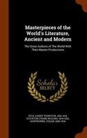 Masterpieces of the World's Literature, Ancient and Modern, Vol. 18: The Great Authors of the World With Their Master Productions 1176836269 Book Cover