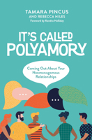 It's Called "Polyamory": Coming Out About Your Nonmonogamous Relationships 1944934421 Book Cover