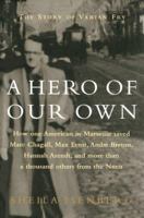 A Hero of Our Own: The Story of Varian Fry 0375502211 Book Cover