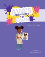 Ava's Colors Are Her Own: A Children's Book About Vitiligo, Confidence, and Loving Your Skin (The Skin Brief: Kids) B0GWLVNWYS Book Cover