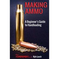 Making Ammo: A Beginner's Guide to Handloading 0794842577 Book Cover