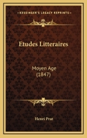 Etudes Litteraires: Moyen Age (1847) 1246409526 Book Cover