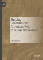 Shaping Constitutions: America’s Influence in Japan and Kosovo 3032093503 Book Cover