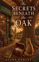 The Secrets Beneath the Oak 1066815100 Book Cover