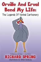 Orville And Erval Bend My LIfe: The Legends Of Verbal Cartoonery 1492923028 Book Cover