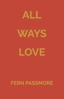 All Ways Love: Poetry B0CJD69X7K Book Cover