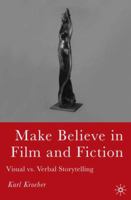 Make Believe in Film and Fiction: Visual vs. Verbal Storytelling 1403972796 Book Cover