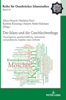 Der Islam Und Die Geschlechterfrage: Theologische, Gesellschaftliche, Historische Und Praktische Aspekte Einer Debatte 3631681003 Book Cover