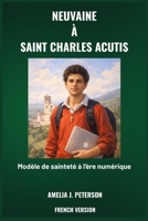 NEUVAINE À SAINT CHARLES ACUTIS (French Edition) B0GFB2NRBH Book Cover