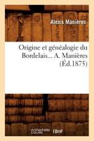 Origine Et Genealogie Du Bordelais... A. Manieres 2012598021 Book Cover