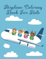 Airplane Coloring Book For Kids: Beautiful Airplane Coloring Book For All Ages B098GV18VM Book Cover