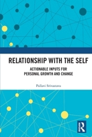 Relationship with the Self: Actionable Inputs for Personal Growth and Change 1032160039 Book Cover