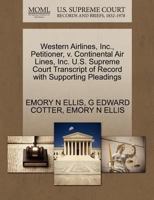 Western Airlines, Inc., Petitioner, v. Continental Air Lines, Inc. U.S. Supreme Court Transcript of Record with Supporting Pleadings 1270651749 Book Cover