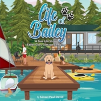 Life of Bailey: A True Life Story: BAILEY GOES COTTAGE CAMPING 1778480292 Book Cover
