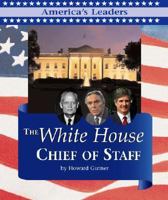 America's Leaders - The White House Chief of Staff (America's Leaders) 1567112803 Book Cover