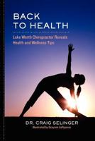 Back to Health: Lake Worth Chiropractor Reveals Healthy Back Tips 1456449907 Book Cover