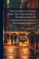 The Student's Guide For The Theoretical Department Of Eastman National Business College ...... 1279404213 Book Cover