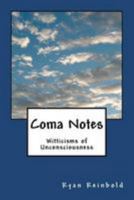 Coma Notes: Witticisms of Unconsciousness 1466463317 Book Cover