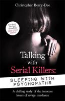 Talking with Serial Killers: Sleeping with Psychopaths: A chilling study of the innocent lovers of savage murderers 1789465613 Book Cover