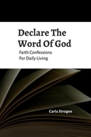 Declare The Word Of God Faith Confessions For Daily Living 1734402016 Book Cover