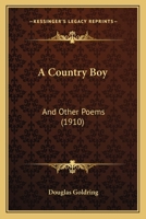 A Country Boy: And Other Poems (1910) 143745092X Book Cover