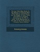 The Lay Folks Mass Book, Or, The Manner Of Hearing Mass, With Rubrics And Devotions For The People, In Four Texts, And Offices In English According To The Use Of York, From Manuscripts Of The Xth To T 0548742553 Book Cover