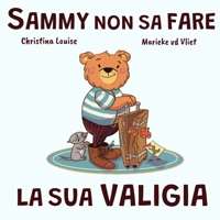 Sammy non sa fare la sua valigia: Una storia su piccoli errori e grandi lezioni per imparare a organizzarsi (Italian Edition) B0H58MS28X Book Cover