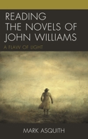 Reading the Novels of John Williams: A Flaw of Light 1498545424 Book Cover