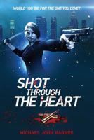 Shot Through The Heart 1478231122 Book Cover