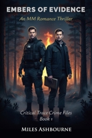 Embers of Evidence - An MM Romance Thriller (Critical Trace Crime Files) B0FRS41R5W Book Cover
