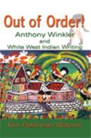 Out of Order: Anthony Winkler and White West Indian Writing 9766401721 Book Cover