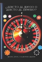 ¿Adicto al juego o adicto al dinero? (Spanish Edition) B0DRP9V3BJ Book Cover