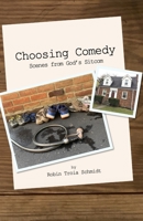 Choosing Comedy: Scenes from God's Sitcom 1691702552 Book Cover