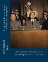 Los Juicios de Nuremberg a través de la fotografía 1500960691 Book Cover