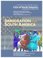 Immigration from South America (Changing Face of North America) 1590846877 Book Cover