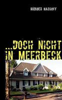 ...doch nicht in Meerbeck: ein Meerbeck- Krimi 3837006042 Book Cover