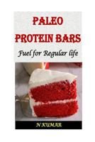 Paleo Protein Bars: Fuel for Regular Life 1533539677 Book Cover