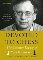 Devoted to Chess: The Creative Heritage of Yuri Razuvaev 9056918222 Book Cover