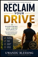 Reclaim Your Drive: Overcoming Low Libido Naturally B0HGKF12D4 Book Cover