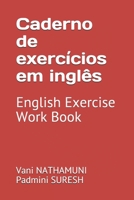 Caderno de exercícios em inglês: English Exercise Work Book (Portuguese Edition) B08B7G8FBJ Book Cover