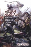 William Marshal: Medieval England's Greatest Knight (British Heroes) 188384648X Book Cover