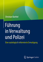F?hrung in Verwaltung und Polizei : Eine Soziologisch Informierte Ermutigung 365831981X Book Cover