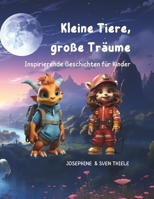 Kleine Tiere, große Träume: Inspirierende Geschichten für Kinder (German Edition) B0CPW2ZBPR Book Cover