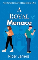 A Royal Menace (Anonymously Yours) B0DTQ2SL1P Book Cover