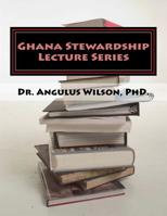 Ghana Stewardship Lecture Series: Angelos Biblical Institute 1717520693 Book Cover