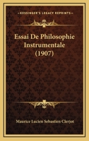 Essai De Philosophie Instrumentale (1907) 1166782107 Book Cover