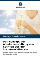 Das Konzept der Wiederherstellung von Rechten aus der iusnatural-Theorie: Auf dem Weg zu einer Neuinterpretation und einem formativen Vorschlag 6203319678 Book Cover